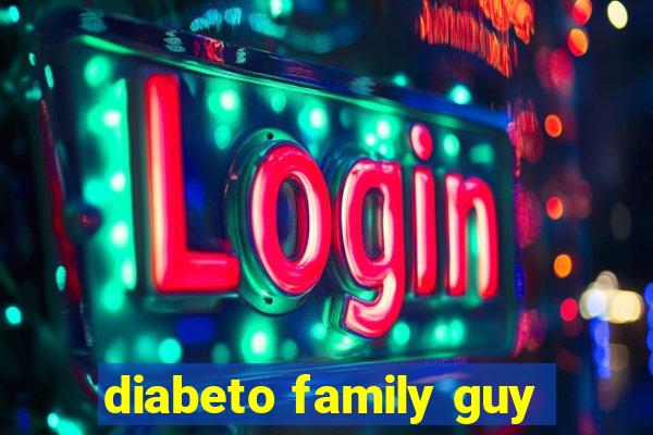 diabeto family guy